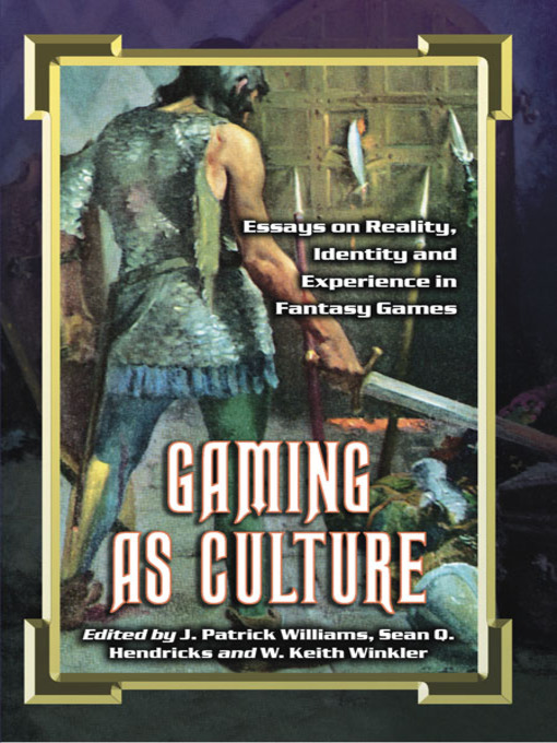 Title details for Gaming as Culture by J. Patrick Williams - Available